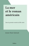 Jeanne-Marie Santraud - La mer et le roman américain - Dans la première moitié du XIXe siècle.