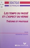 Annie Monnerie-Goarin - Les temps du passé et l'aspect du verbe - Théorie et pratique.