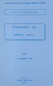  Institut national de la langue et Georgette Dal - Grammaire du suffixe -et(te).