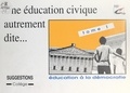J. Ch. Bonnet et Yvan Carlot - Une éducation civique autrement dite (1) - Éducation à la démocratie : suggestions.