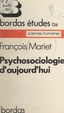 François Mariet et André Le Gall - Psychosociologie d'aujourd'hui.