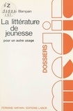 Daniel Blampain et Jacques Dubois - La littérature de jeunesse, pour un autre usage.