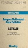 Jacques Bethemont et Jean Pelletier - L'Italie - Géographie d'un espace en crise : nature, régions, culture.