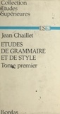 Jean Chaillet - Études de grammaire et de style (1).