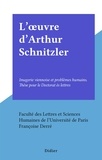  Faculté des Lettres et Science et Françoise Derré - L'œuvre d'Arthur Schnitzler - Imagerie viennoise et problèmes humains. Thèse pour le Doctorat ès lettres.