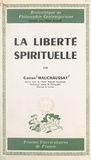 Gaston Mauchaussat et Félix Alcan - La liberté spirituelle.