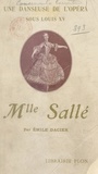 Emile Dacier - Mademoiselle Sallé, 1707-1756 - Une danseuse de l'Opéra sous Louis XV.