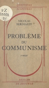 Nicolas Berdiaeff et Charles Journet - Problème du communisme - Vérité et mensonge du communisme. Psychologie du nihilisme et de l'athéisme russes. La ligne générale de la philosophie soviétique.