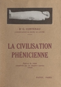 Georges Contenau et M. Dunnad - La civilisation phénicienne.