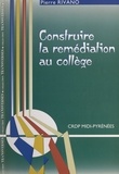 Michel Doucher et Pierre Rivano - Construire la remédiation au collège.