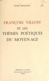 Italo Siciliano - François Villon et les thèmes poétiques du Moyen Âge.