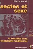 Pierre Mariel et Michel Mille - Sectes et sexe - La sexualité dans l'ésotérisme traditionnel.