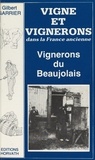 Gérard Tisserand et Gilbert Garrier - Vigne et vignerons dans la France ancienne - Vignerons du Beaujolais au siècle dernier.