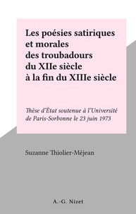 Suzanne Thiolier-Méjean - Les poésies satiriques et morales des troubadours du XIIe siècle à la fin du XIIIe siècle - Thèse d'État soutenue à l'Université de Paris-Sorbonne le 23 juin 1973.
