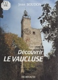 Jean Boudon et Maurice Giro - Découvrir le Vaucluse.