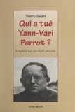 Thierry Guidet - Qui a tué Yann-Vari Perrot ? - Enquête sur une mort obscure.
