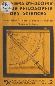 Jean Rosmorduc - L'idée d'une structure de la lumière dans l'histoire de la physique - Des origines à Fresnel.