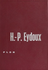 Henri Paul Eydoux et Bernard Heuvelmans - Hommes et dieux de la Gaule - Les récentes découvertes archéologiques.