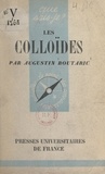 Augustin Boutaric et Paul Angoulvent - Les colloïdes et leurs applications.