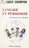 Jacques Champion et Marina Grand - Langage et pédagogie - En France et en Afrique.