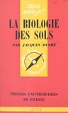 Jacques Duché et Paul Angoulvent - La biologie des sols.