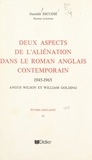 Danielle Escudié - Deux aspects de l'aliénation dans le roman anglais contemporain - 1945-1965, Angus Wilson et William Golding.