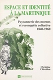 Christine Chivallon et Corine Blazquez - Espace et identité à la Martinique - Paysannerie des mornes et reconquête collective 1840-1960.