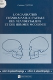 Christine Couture et Yves Coppens - L'organisation crânio-maxillo-faciale des Néandertaliens et des hommes modernes.
