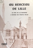 G. Demeurisse et Jacques Naveaux - Au berceau de Lille - La rue de la Monnaie, l'avenue du Peuple Belge.