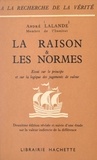 André Lalande - La raison et les normes - Essai sur le principe et sur la logique des jugements de valeur. Deuxième édition révisée et suivie d'une Étude sur la valeur indirecte de la différence.