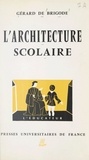 Gérard de Brigode et  Collectif - L'architecture scolaire.