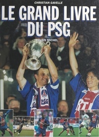 Christian Gavelle et David Ginola - Le grand livre du PSG.