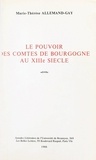  Faculté des Lettres et Science et Marie-Thérèse Allemand-Gay - Le pouvoir des comtes de Bourgogne au XIIIe siècle.