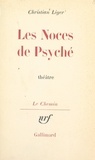 Christian Liger et Georges Lambrichs - Les noces de Psyché.