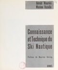 Gérald Maurois et Maxime Vazeille - Connaissance et technique du ski nautique.