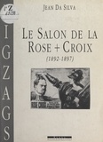 Jean Da Silva et Denys Riout - Le salon de la Rose-Croix, 1892-1897.