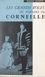  Centre national de la recherch et Maurice Descotes - Les grands rôles du théâtre de Corneille.