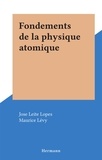 José Leite Lopes et Maurice Lévy - Fondements de la physique atomique.