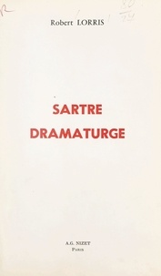 Robert Lorris - Sartre dramaturge.