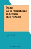 Maur Cocheril - Études sur le monachisme en Espagne et au Portugal.