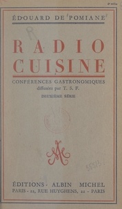 Édouard de Pomiane - Radio-cuisine - Chroniques gastronomiques diffusées par T.S.F.