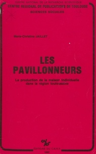  Centre régional de publication et  CNRS - Les pavillonneurs - La production de la maison individuelle dans la région toulousaine.