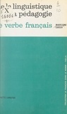 Madeleine Csecsy et Emmanuèle Wagner - De la linguistique à la pédagogie - Le verbe français.