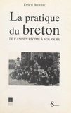 Fañch Broudic et  Centre de Recherche Bretonne e - La pratique du breton, de l'Ancien Régime à nos jours.