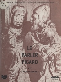 P. Narcy et Robert Emrik - Le parler picard.