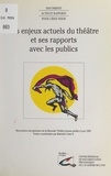 Marielle Créac'h et Jao Brites - Les enjeux actuels du théâtre et ses rapports avec les publics - Rencontres européennes de la Biennale Théâtre jeunes publics, Lyon, 1993.