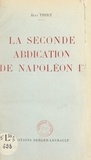 Jean Thiry - La seconde abdication de Napoléon Ier.