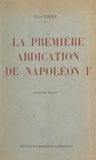 Jean Thiry - La première abdication de Napoléon Ier.