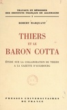 Robert Marquant - Thiers et le baron Cotta - Étude sur la collaboration de Thiers à la Gazette d'Augsbourg.