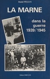 Joël Bongini et Daniel Pellus - La Marne dans la guerre 1939-1945.